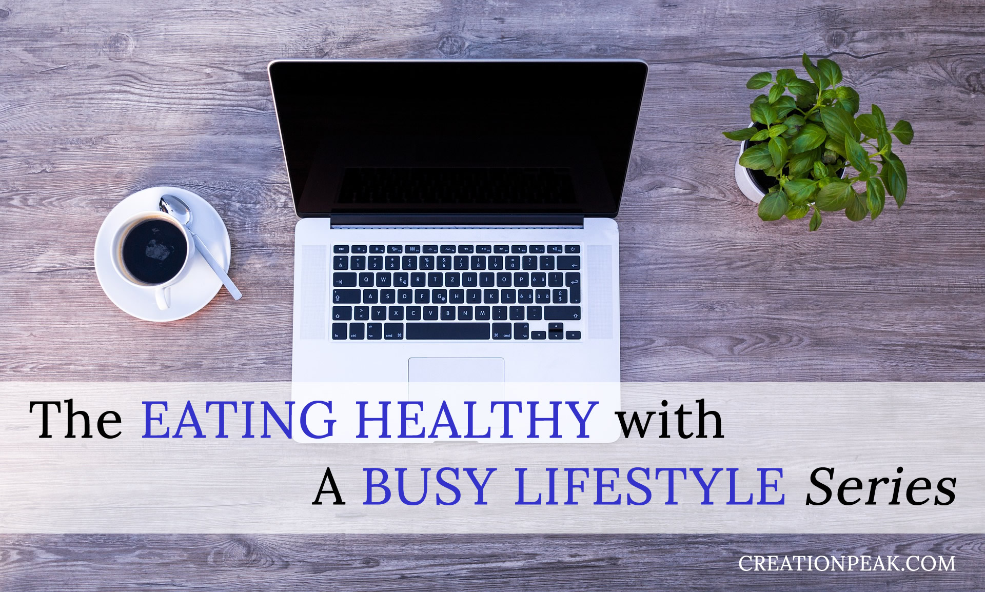eating healthy with a busy lifestyle series image of laptop, coffee, basil plant